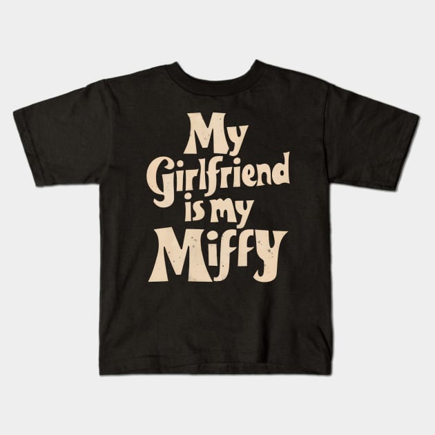 My Girlfriend Is My Miffy Kids T-Shirt by Abdulkakl